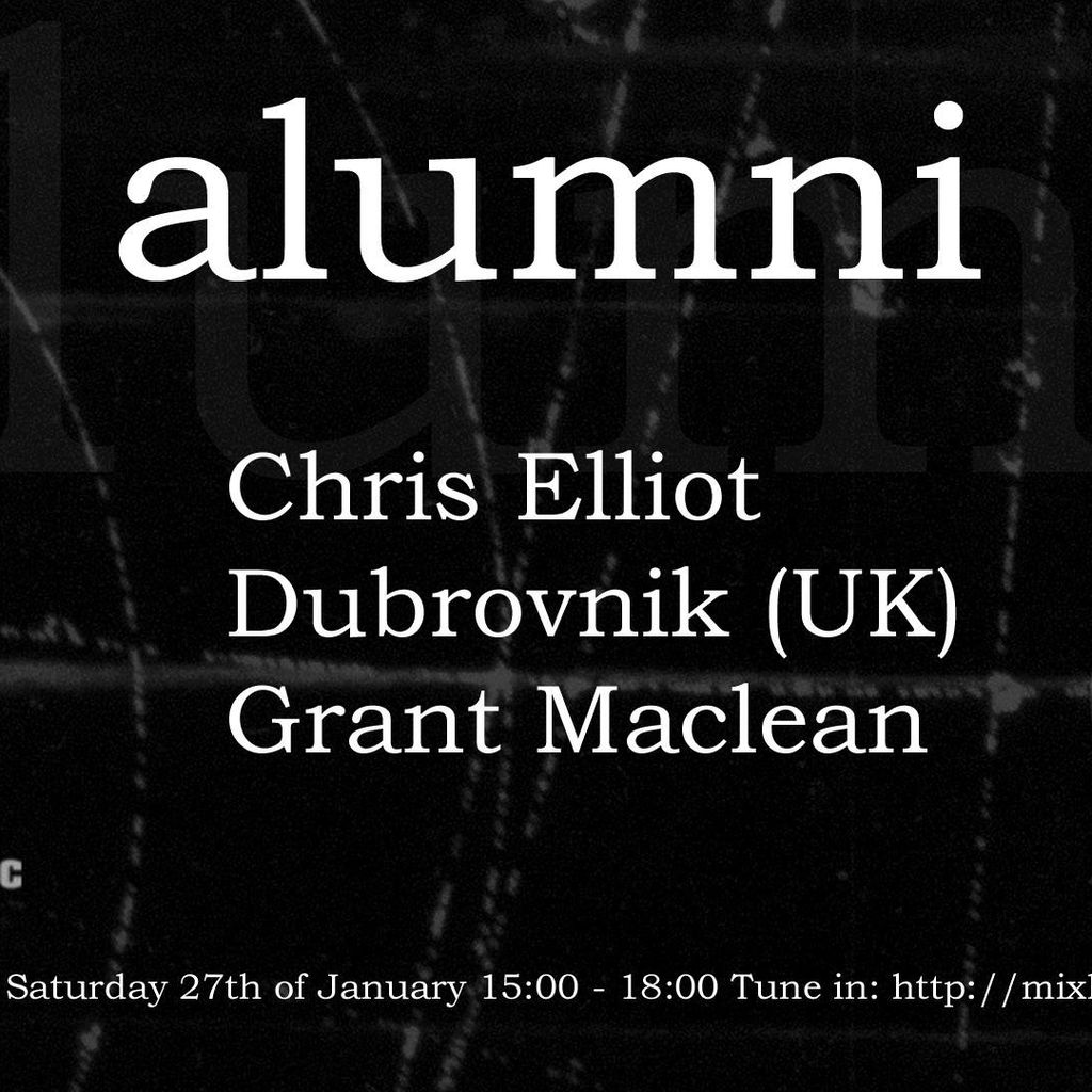 Alumni Episode #1 feat Chris Elliot, Dubrovnik (UK) & Grant Maclean